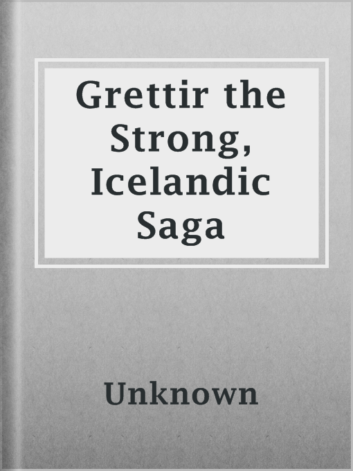 Title details for Grettir the Strong, Icelandic Saga by Unknown - Available